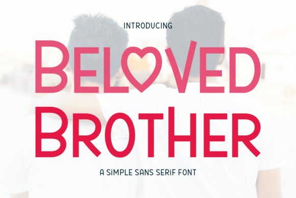 Beloved Brother: A Playful Sans Serif Typeface