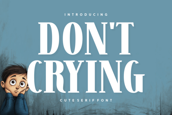 Don t Crying: The Serif Font for Scroll-Stopping Content