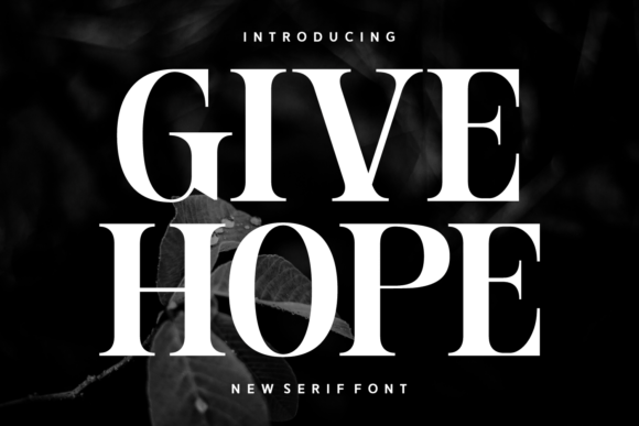 Give Hope: A Serif Typeface for Elegant Editorial Design